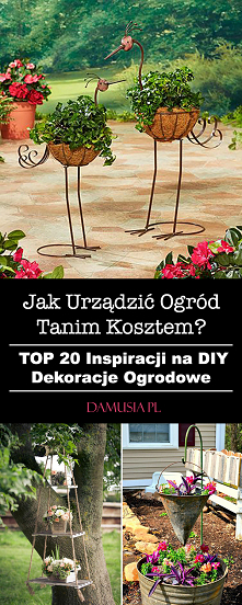 Jak Urządzić Ogród Tanim Kosztem – TOP 20 Inspiracji na DIY Dekoracje Ogrodowe