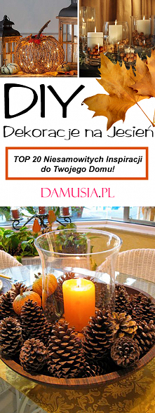 Jesienne Dekoracje do Domu – TOP 20 Niesamowitych Inspiracji na DIY Dekoracje na Jesień