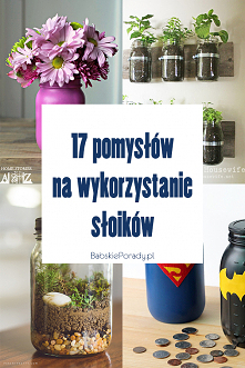 17 ciekawych pomysłów na wykorzystanie pustych słoików