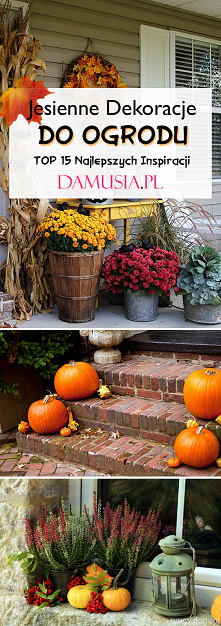Jesienne Dekoracje do Ogrodu: TOP 15 Najlepszych Inspiracji na Dekoracje Jesienne