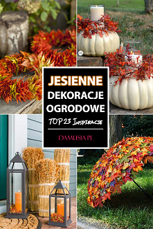 Jesienne Dekoracje Ogrodowe – TOP 23 Inspiracje do Twojego Ogrodu
