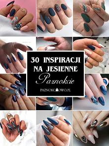Jakie Paznokcie na Jesień? ...