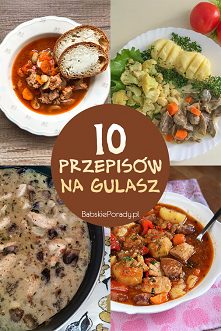10 wyśmienitych przepisów na gulasz