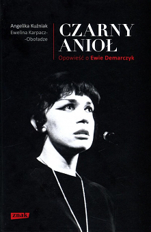 Lektura “Czarnego anioła...” wywołała we mnie uczucie żalu za niewykorzystaną szansę na międzynarodową karierę Ewy Demarczyk. Za skromną dyskografię i za to, że artystka wycofał...