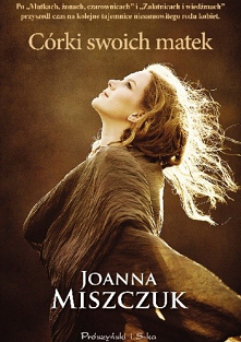 Córki swoich matek - Cykl: Matki, żony, czarownice (tom 3) - Joanna Miszczuk