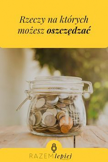 Rzeczy na których możesz os...