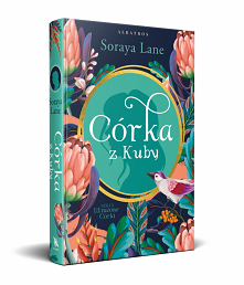CÓRKA Z KUBY - UTRACONE CÓRKI, TOM 2 - Soraya Lane