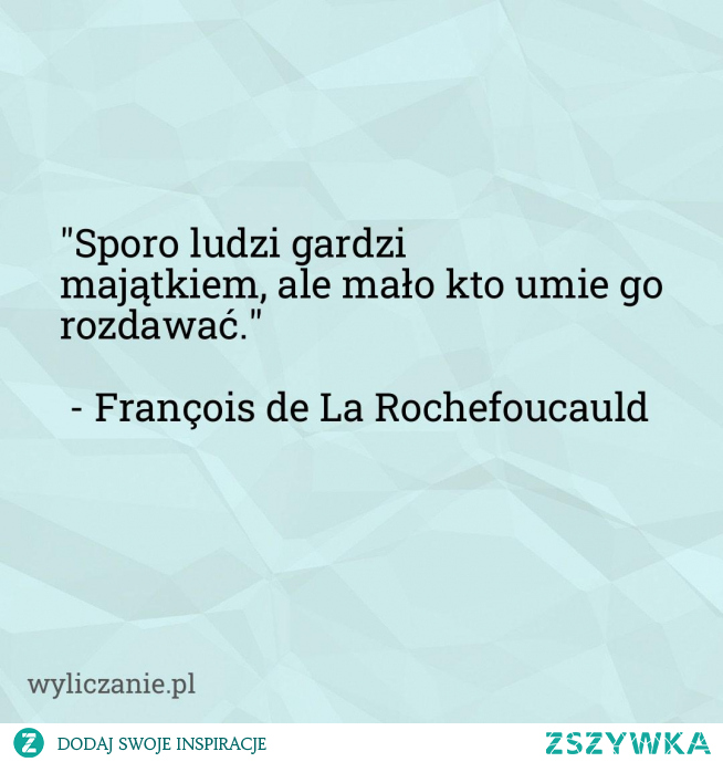 Cytat - Francois de La Rochefoucauld