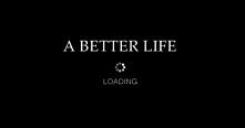a better life..