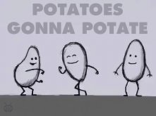 potatoes ;D