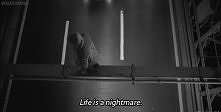 life is a nigtmare
