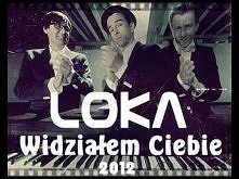 Loka- Widziałem Ciebie