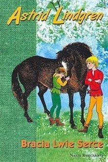 Astrid Lindgren "Bracia Lwie Serce" - mam do niej sentyment :)