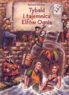 Barbara Wicher "Tybald i tajemnica Elfów Ognia"