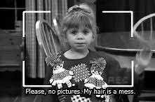 Pleas, no pictures. My hair is a mess.