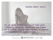 Zaufaj sobie i życiu ...