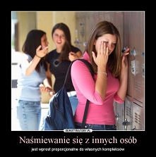 Im bardziej się z kogoś naśmiewasz tym większe masz kompleksy