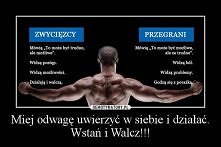 "Poddający się nigdy nie wygrywa, a wygrywający- nigdy się nie poddaje"
