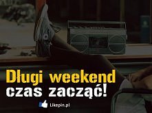 Długi weekend czas zacząć