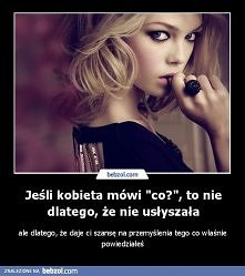 Jeśli kobieta mówi "co...