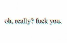 f*ck u bejbe, f*ck.