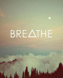 Breathe.