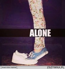 Alone...Forever alone.