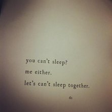 you can't sleep?