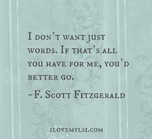 i don't want just words.