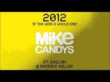 Mike Candys feat. Evelyn &amp; Patrick Miller - 2012 (If The World Would End) [Club Mix]