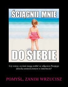 nie wrzucaj zdjec swoich dzieci na portale spolecznosciowe... nigdy nie wiesz kto je oglada