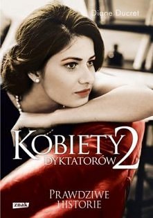 KOBIETY DYKTATORÓW 2

Co nimi powodowało - miłość, szaleństwo czy pragnienie władzy? Dlaczego związały swoje losy z despotami i oprawcami? "Kobiety dyktatorów 2" to po...