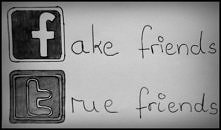 Fake friends & true friends.