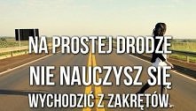 Jeśli jest ciężko, tzn że jesteś na właściwej drodze ..