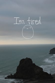 tired