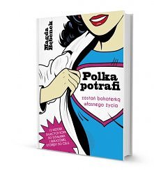 Polka potrafi!

Historie czternastu kobiet, które zmotywują Cię do spełnienia marzeń! 

Więcej na ModaCafe!!