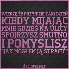 Wierze że przyjdzie taki dzień