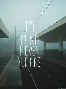 my mind never sleeps