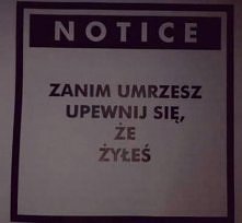 Zanim umrzesz upewnij się,że żyłeś
