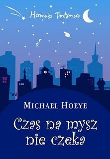 Czas na mysz nie czeka - Michael Hoeye  
Książka może wydać się dziwna,  myślałam tak do połowy książki. Jednak zrozumiałam, że trzeba do niej inaczej podejść, dopiero wtedy mni...