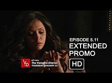 The Vampire Diaries 5x11 
Zwiastun.
Tłumaczenie:
Stefan: Ona umiera. Myślę, że nie dotrwa do końca dnia.
Damon: Jaka jest najgorsza rzecz, jaką wyrządziła wam Katherine Pierce? ...