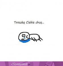 troche cie chcę :(