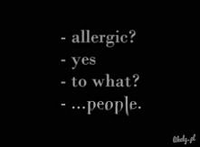 Alergia na ludzi .. ;/