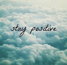 stay positive ;)