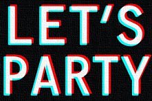 GIF.
LET'S PARTY <3