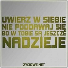 Wiara w Siebie to połowa sukcesu :)))