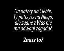 Za mało odwagi by czasem wprost coś powiedzieć,
ale ambicja brała górę, by zostawić to dla siebie