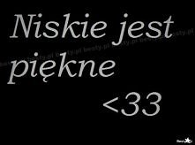 Niskie jest piękne <33