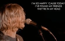 I'm so happy cause today I've found my friends...