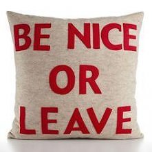 be nice or leave